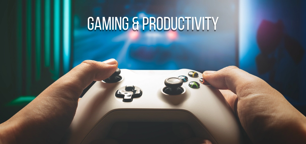 Gaming and productivity